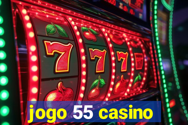 jogo 55 casino